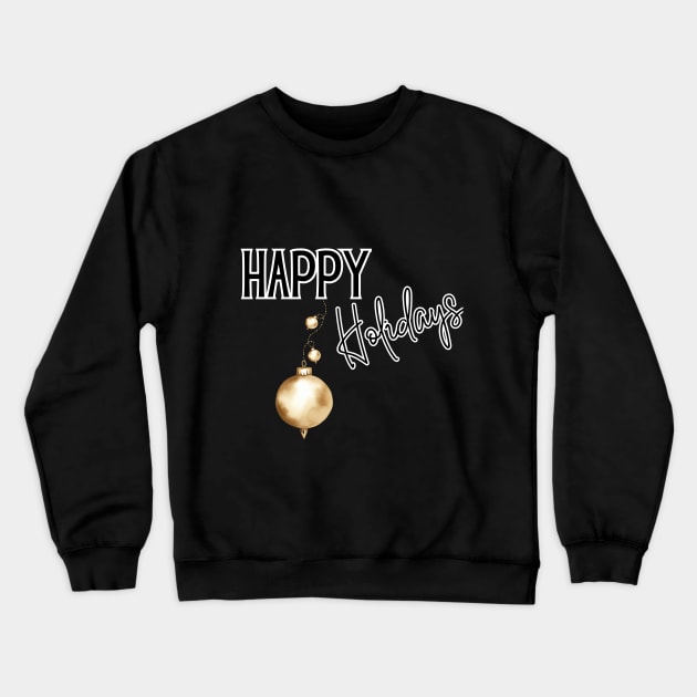 Happy Holidays with Gold Ornaments Crewneck Sweatshirt by mw1designsart